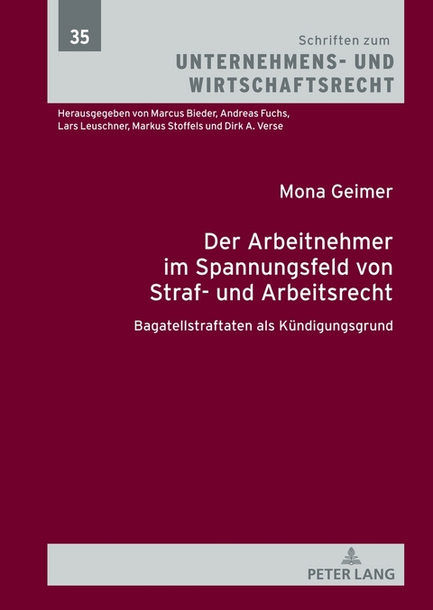 Der Arbeitnehmer im Spannungsfeld von Straf- und Arbeitsrecht - Mona Geimer