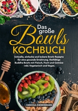 Das große Bowls Kochbuch - Vanessa Zimmermann
