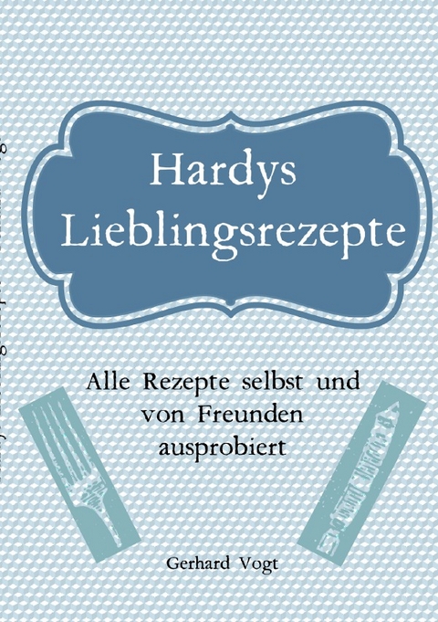 Hardy's Lieblings Rezepte - Gerhard Vogt