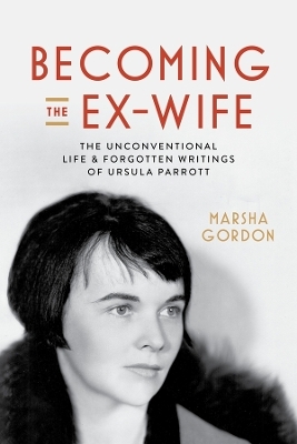Becoming the Ex-Wife - Marsha Gordon