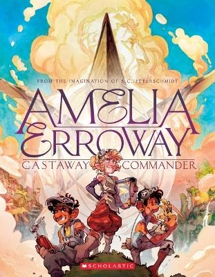 Amelia Erroway: Castaway Commander: A Graphic Novel - Betsy Peterschmidt