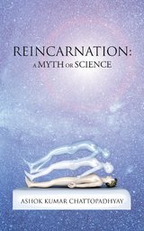 Reincarnation: a Myth or Science -  Ashok Kumar Chattopadhyay