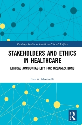 Stakeholders and Ethics in Healthcare - Lisa A. Martinelli