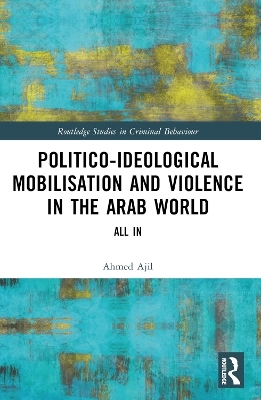 Politico-ideological Mobilisation and Violence in the Arab World - Ahmed Ajil