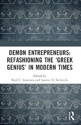 Demon Entrepreneurs: Refashioning the ‘Greek Genius’ in Modern Times - 