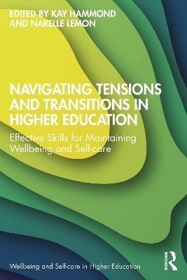 Navigating Tensions and Transitions in Higher Education - 