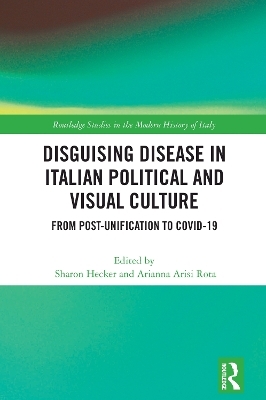 Disguising Disease in Italian Political and Visual Culture - 