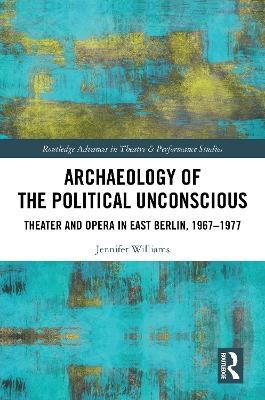Archaeology of the Political Unconscious - Jennifer Williams