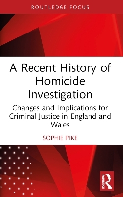 A Recent History of Homicide Investigation - Sophie Pike