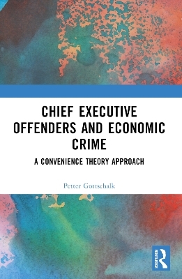 Chief Executive Offenders and Economic Crime - Petter Gottschalk