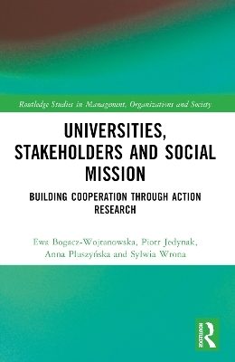 Universities, Stakeholders and Social Mission - Ewa Bogacz-Wojtanowska, Piotr Jedynak, Sylwia Wrona, Anna Pluszyńska