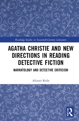 Agatha Christie and New Directions in Reading Detective Fiction - Alistair Rolls