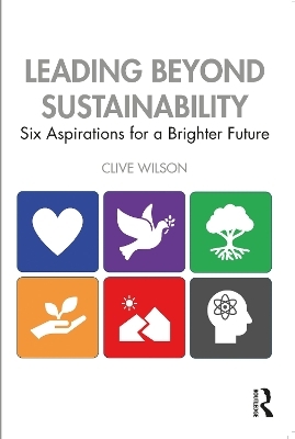 Leading Beyond Sustainability - Clive Wilson