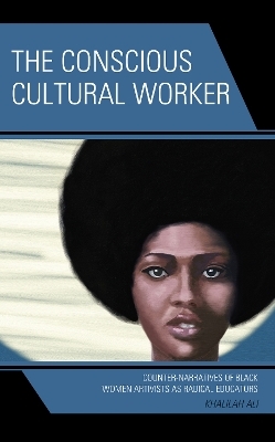 The Conscious Cultural Worker - Khalilah Ali