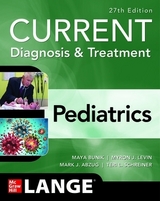 CURRENT Diagnosis & Treatment Pediatrics - Bunik, Maya; Levin, Myron; Abzug, Mark; Schreiner, Teri L.