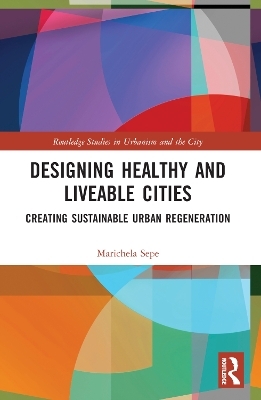Designing Healthy and Liveable Cities - Marichela Sepe
