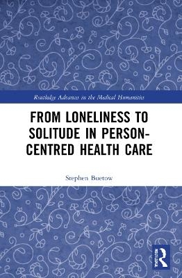 From Loneliness to Solitude in Person-centred Health Care - Stephen Buetow
