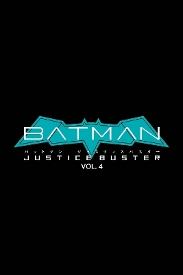 Batman: Justice Buster Vol. 4 - Eiichi Shimizu, Tomohiro Shimoguchi