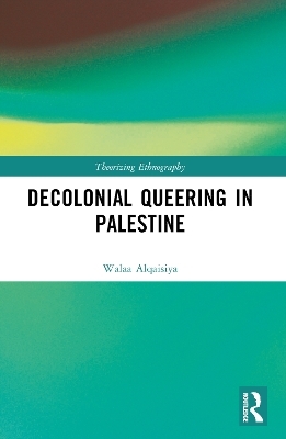 Decolonial Queering in Palestine - Walaa Alqaisiya