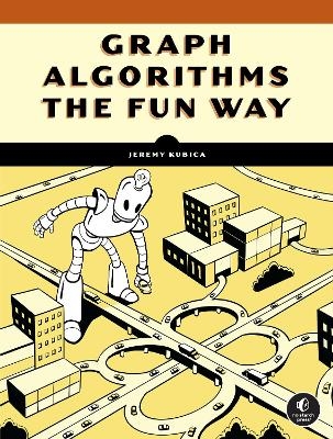 Graph Algorithms the Fun Way - Jeremy Kubica