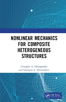 Nonlinear Mechanics for Composite Heterogeneous Structures - Georgios A. Drosopoulos, Georgios E. Stavroulakis