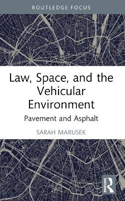 Law, Space, and the Vehicular Environment - Sarah Marusek