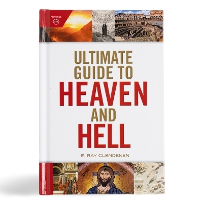 Ultimate Guide to Heaven and Hell - Ray Clendenen