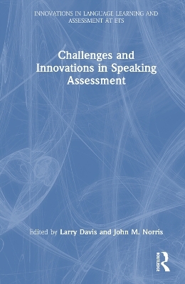 Challenges and Innovations in Speaking Assessment - 