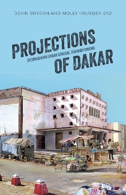 Projections of Dakar - Devin Bryson, Molly Krueger Enz