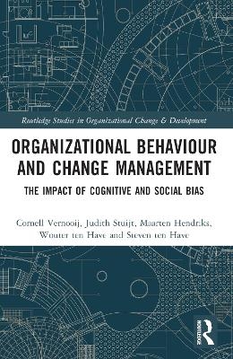 Organizational Behaviour and Change Management - Cornell Vernooij, Judith Stuijt, Maarten Hendriks, Wouter ten Have, Steven Ten Have