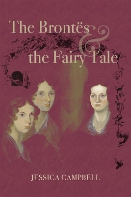 The Brontës and the Fairy Tale - Dr. Jessica Campbell