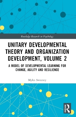 Unitary Developmental Theory and Organization Development, Volume 2 - Myles Sweeney