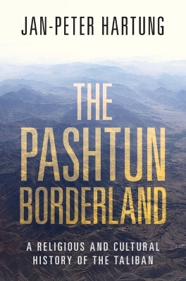 The Pashtun Borderland - Jan-Peter Hartung