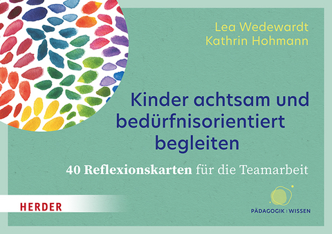 Kinder achtsam und bedürfnisorientiert begleiten - Lea Wedewardt, Kathrin Hohmann