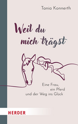 Weil du mich trägst - Tania Konnerth