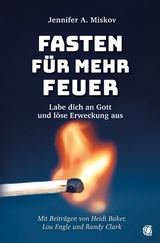 Fasten für mehr Feuer - Jennifer A. Miskov, Randy Clark