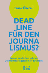 Deadline für den Journalismus? - Frank Überall