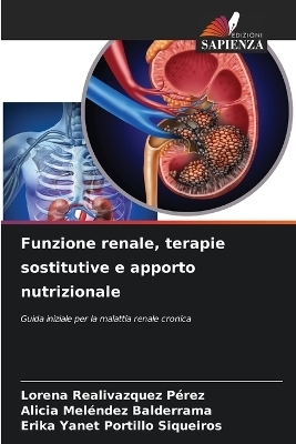 Funzione renale, terapie sostitutive e apporto nutrizionale - Lorena Realivazquez P�rez, Alicia Mel�ndez Balderrama, Erika Yanet Portillo Siqueiros