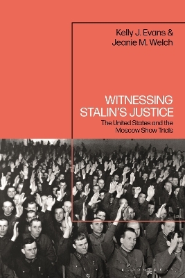 Witnessing Stalin’s Justice - Kelly J. Evans, Jeanie M. Welch