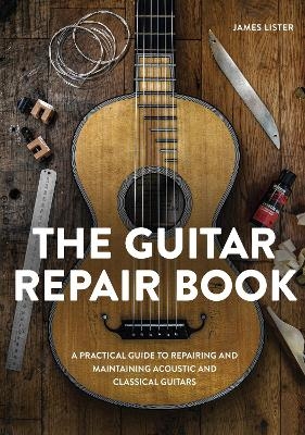 The Guitar Repair Book - James Lister