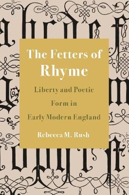 The Fetters of Rhyme - Rebecca M. Rush