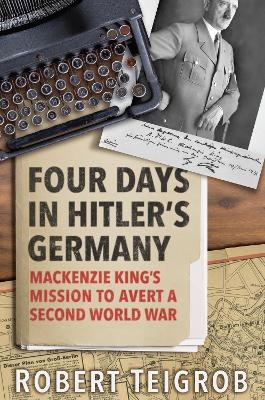 Four Days in Hitler's Germany - Robert Teigrob