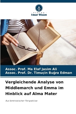 Vergleichende Analyse von Middlemarch und Emma im Hinblick auf Alma Mater - Assoc Prof Ma Elaf Jasim Ali, Dr Assoc Prof Timu�in Buğra Edman