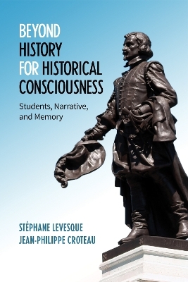 Beyond History for Historical Consciousness - Stephane Levesque, Jean-Philippe Croteau