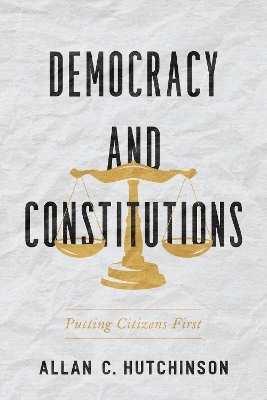 Democracy and Constitutions - Allan C. Hutchinson