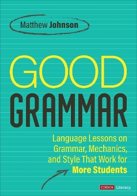 Good Grammar [Grades 6-12] - Matthew Johnson