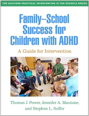 Family-School Success for Children with ADHD - Thomas J. Power, Jennifer A. Mautone, Stephen L. Soffer