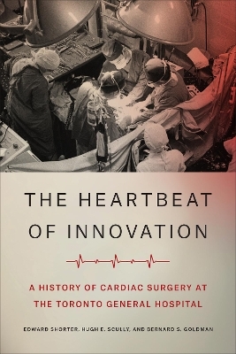 The Heartbeat of Innovation - Edward Shorter, Hugh E. Scully, Bernard S. Goldman