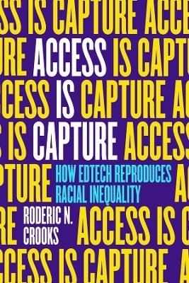 Access Is Capture - Roderic N Crooks