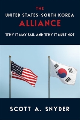 The United States–South Korea Alliance - Scott A. Snyder